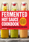 Wood K.  Fermented Hot Sauce Cookbook. A Step-by-Step Guide to Making Hot Sauce From Scratch